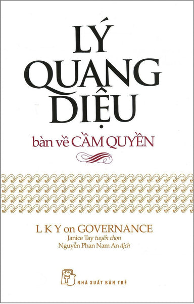 Lý Quang Diệu Bàn Về Cầm Quyền