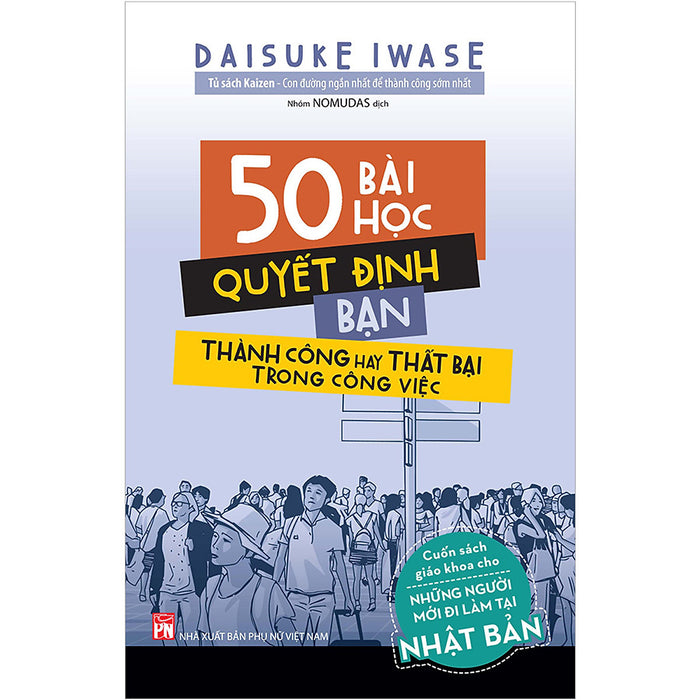 50 Bài Học Quyết  Định Bạn Thành Công Hay Thất Bại Trong Công Việc (Cuốn Sách Giáo Khoa Cho Những Người Mới Đi Làm Tại Nhật Bản)