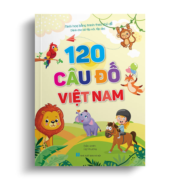 120 Câu Đố Việt Nam (Dành Cho Bé Tập Nói, Tập Đọc - Minh Họa Theo Chủ Đề)