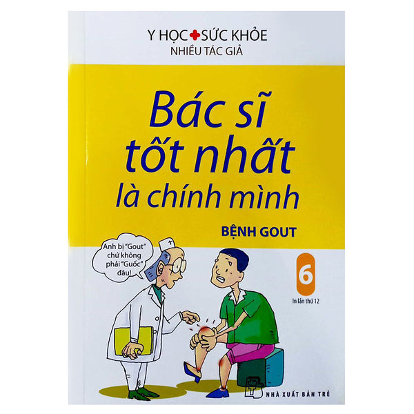 Bác Sĩ Tốt Nhất Là Chính Mình Tập 6 - Bệnh Gout (Tái Bản 2019)