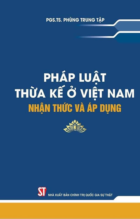 Pháp Luật Thừa Kế Ở Việt Nam – Nhận Thức Và Áp Dụng