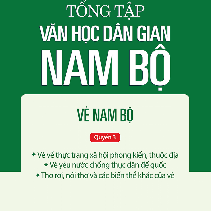 Tập Iii: Quyển 3 - Tổng Tập Văn Học Dân Gian Nam Bộ - Vè Nam Bộ