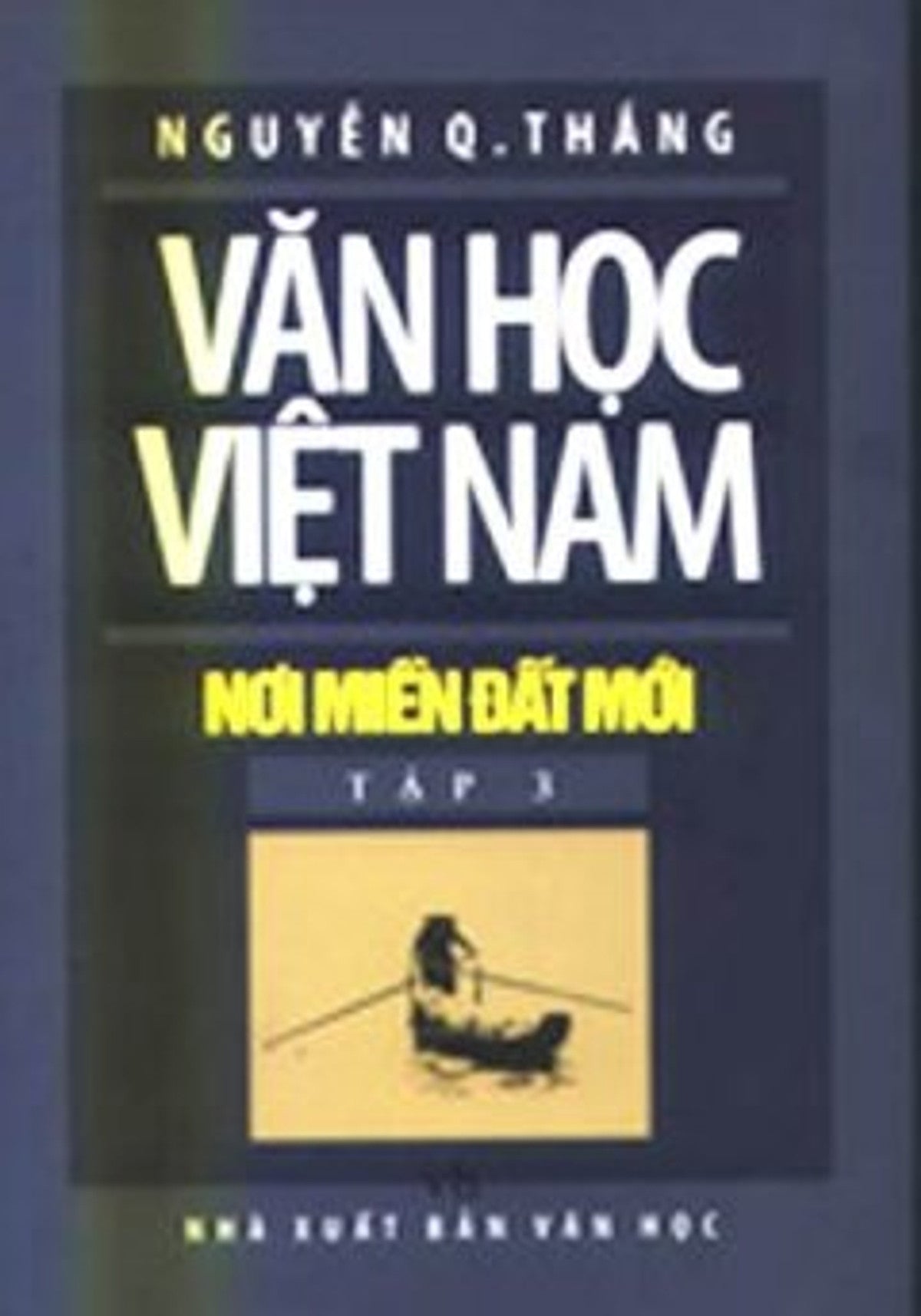Văn Học Việt Nam Nơi Miền Đất Mới - Tập 3