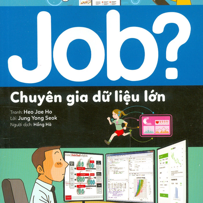 Lựa Chọn Cho Tương Lai: Job? - Chuyên Gia Dữ Liệu Lớn (Tranh Màu)