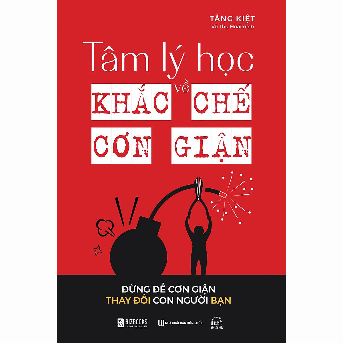 Tâm Lý Học Về Khắc Chế Cơn Giận: Đừng Để Cơn Giận Thay Đổi Con Người Bạn