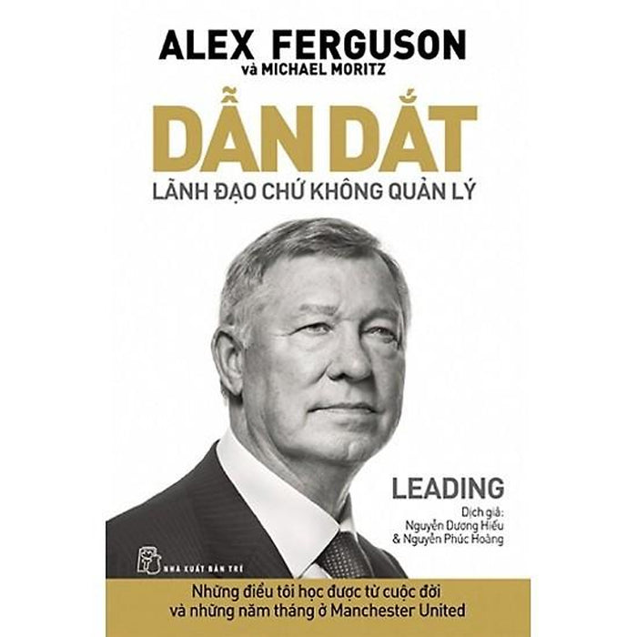 Sách Alex Ferguson Dẫn Dắt Lãnh Đạo Chứ Không Quản Lý