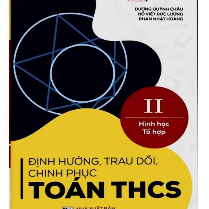 Sách Định Hướng, Trau Dồi, Chinh Phục Toán Thcs Tập Ii