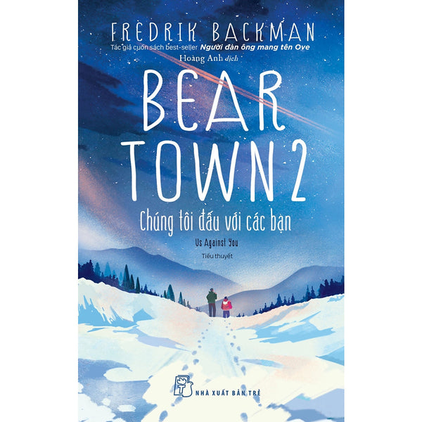 Beartown 2 Chúng Tôi Đấu Với Các Bạn - Fredrik Backman - Hoàng Anh Dịch - (Bìa Mềm)