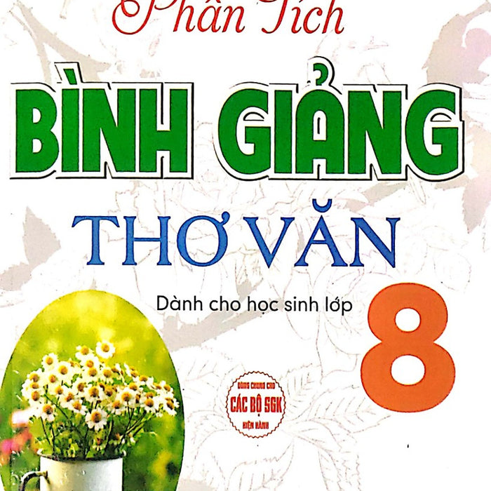 Phân Tích Bình Giảng Thơ Văn 8 ( Dùng Chung Cho Các Bộ Sgk Hiện Hành 2023)