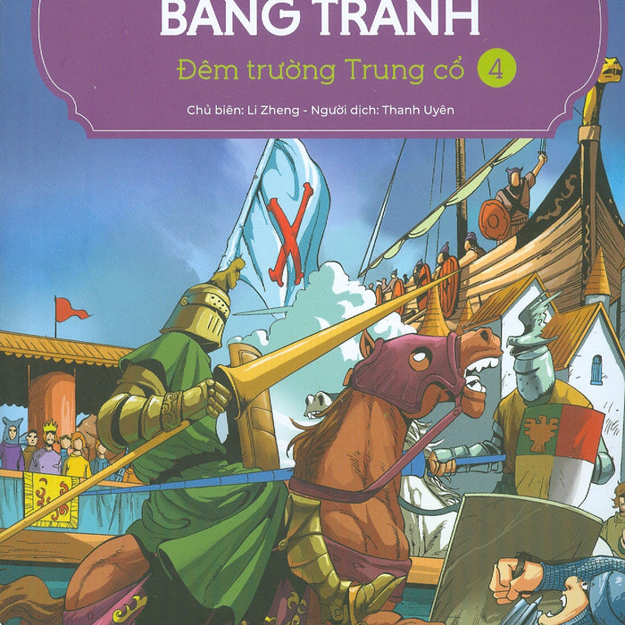Lược Sử Thế Giới Bằng Tranh, Tập 4: Đêm Trường Trung Cổ (Bản In Màu - Tái Bản 2023)