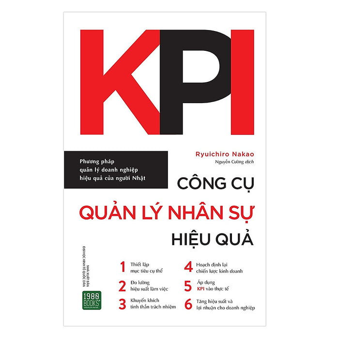 Kpi - Công Cụ Quản Lý Nhân Sự Hiệu Quả: Cách Thức Triển Khai Quản Trị Kpi Tới Toàn Thể Nhân Viên Giúp Tăng Tính Linh Hoạt Và Chủ Động Của Doanh Nghiệp ( Tặng Boookmark Tuyệt Đẹp )