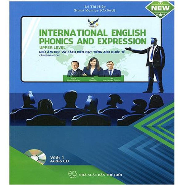 International English Phonics And Expression - Ngữ Âm Học Và Cách Diễn Đạt Tiếng Anh Quốc Tế (Cấp Độ Nâng Cao) (Kèm Cd)