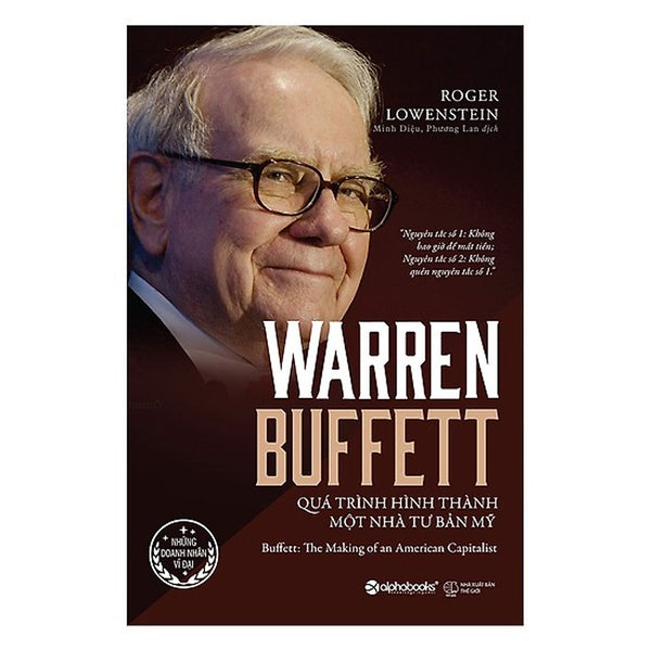 Warren Buffett - Quá Trình Hình Thành Một Nhà Tư Bản Mỹ (Tái Bản 2017)(Tặng Kèm Bookmark Tiki)