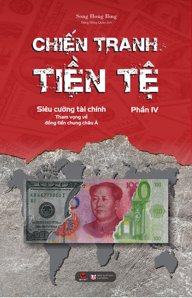 Chiến Tranh Tiền Tệ Phần Iv - Siêu Cường Tài Chính – Tham Vọng Về Đồng Tiền Chung Châu Á - Song Hong Bing – Bách Việt