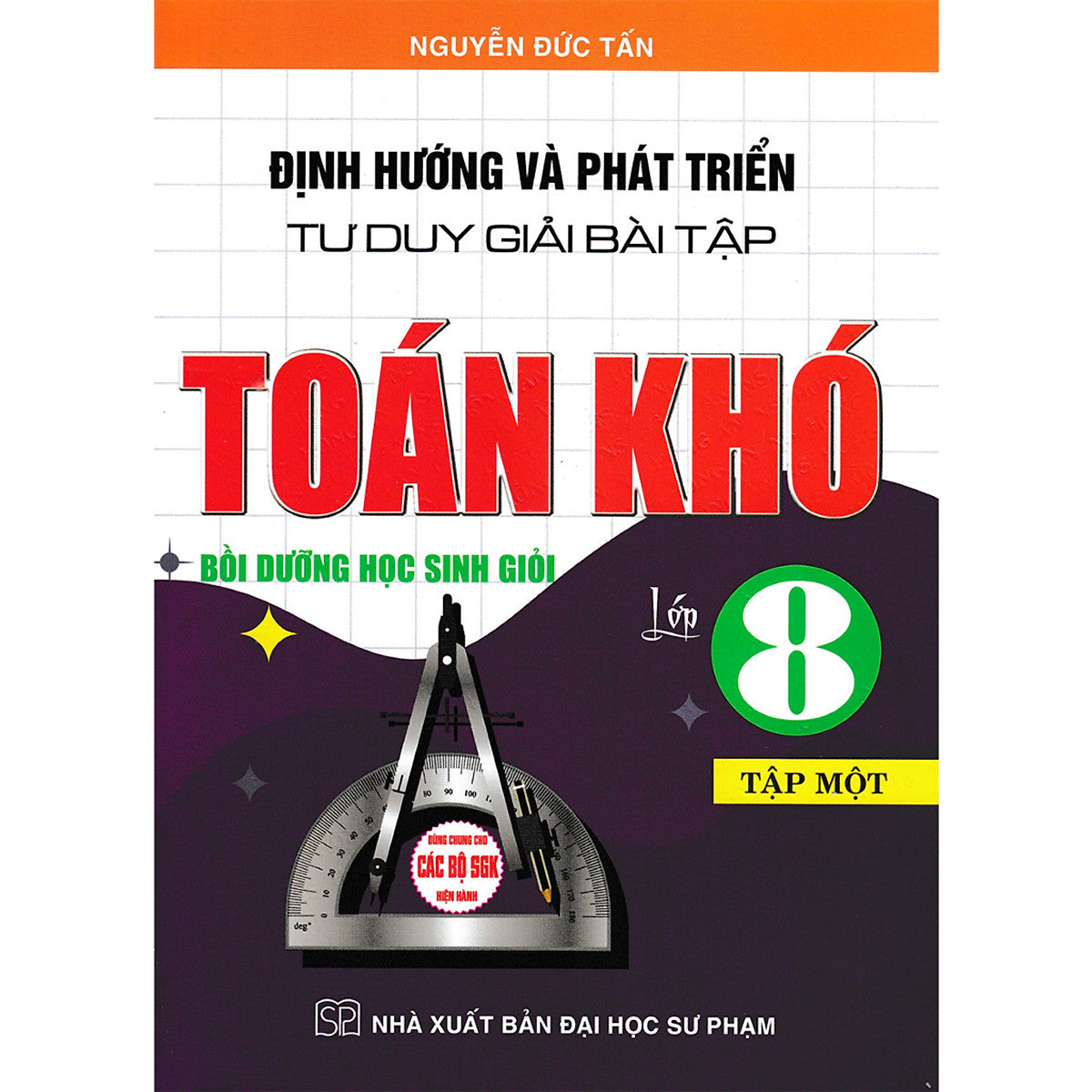 Định Hướng Và Phát Triển Tư Duy Giải Bài Tập Toán 8 - Tập 1 ( Dùng Chung Cho Các Bộ Sgk Hiện Hành )