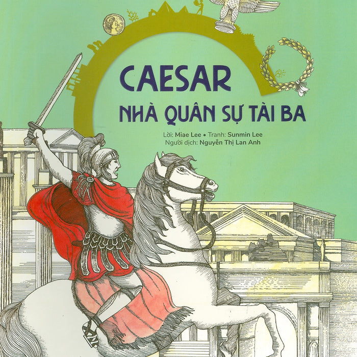 Du Hành Vào Lịch Sử Thế Giới - Caesar - Nhà Quân Sự Tài Ba