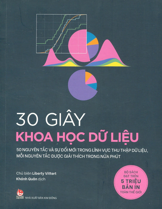 30 Giây Khoa Học Dữ Liệu (50 Nguyên Tắc Và Sự Đổi Mới Trong Lĩnh Vực Thu Thập Dữ Liệu, Mỗi Nguyên Tắc Được Giải Thích Trong Nửa Phút)