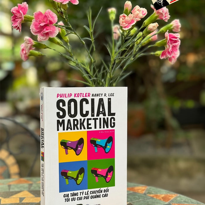 Social Marketing - Gia Tăng Tỷ Lệ Chuyển Đổi Tối Ưu Chi Phí Quảng Cáo - Philip Kotler, Nancy R. Lee - 1980 Books - Nxb Công Thương.