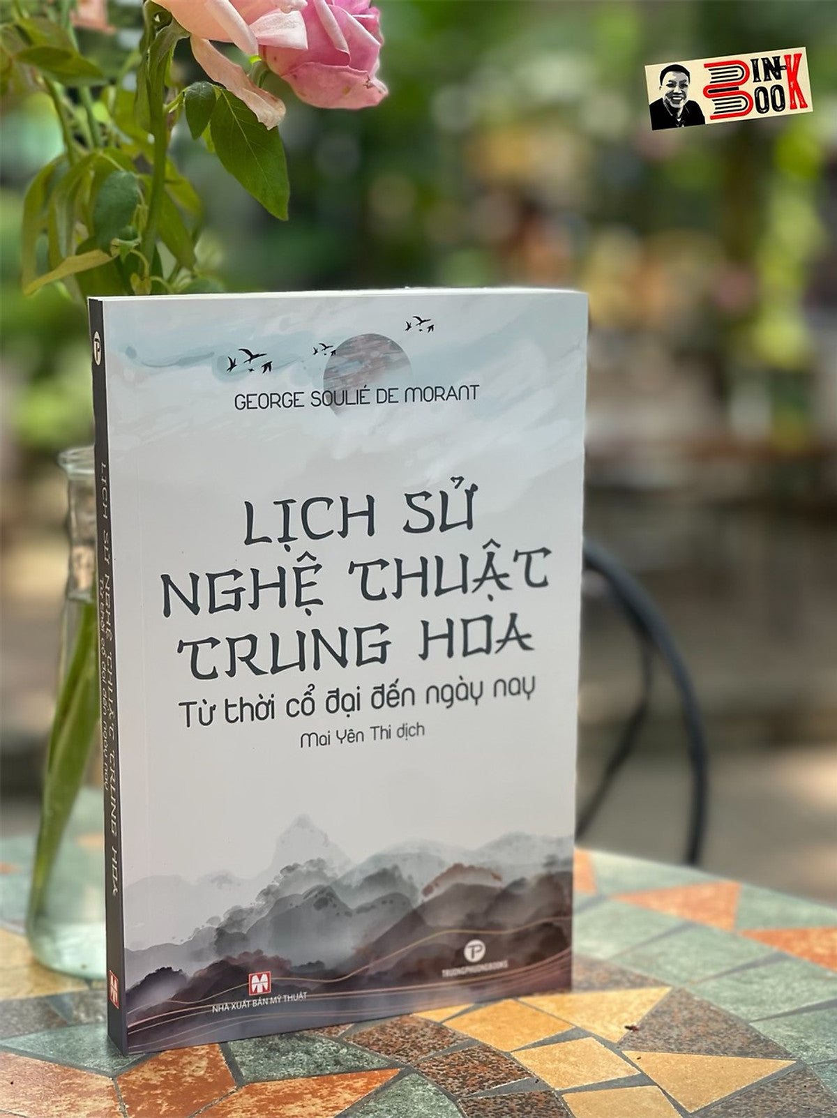 (Tranh Minh Họa) Lịch Sử Nghệ Thuật Trung Hoa - Từ Thời Cổ Đại Đến Ngày Nay - George Soulié De Morant  - Mai Yên Thi Dịch - Truongphuongbooks – Bìa Mềm