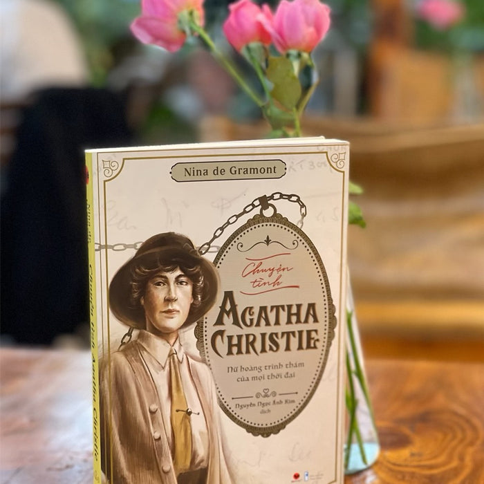 Chuyện Tình Agatha Christie - Nina De Gramont – Nguyễn Ngọc Ánh Kim Dịch - Bách Việt - Nxb Thanh Niên
