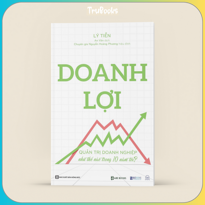 Doanh Lợi - Quản Trị Doanh Nghiệp Như Thế Nào Trong 10 Năm Tới