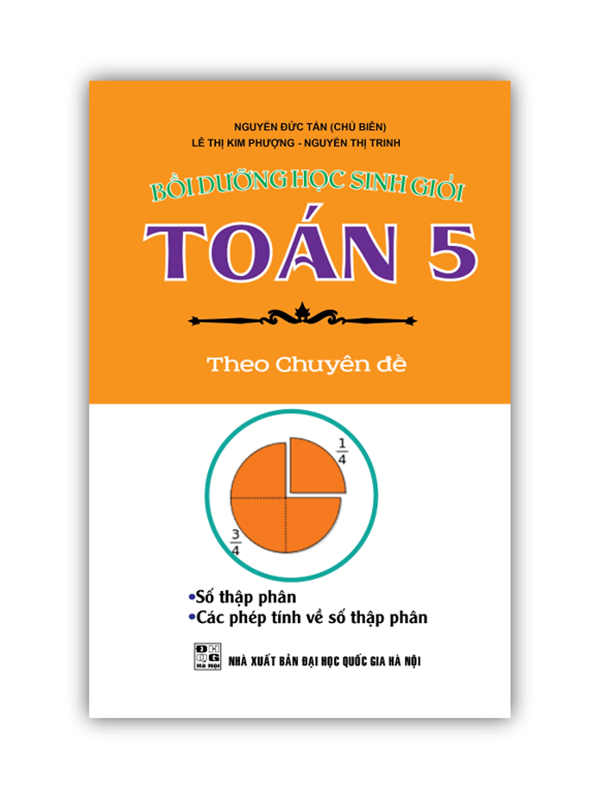 Sách - Bồi Dưỡng Học Sinh Giỏi Toán 5 Theo Chuyên Đề (Số Thập Phân - Các Phép Tính Về Số Thạp Phân)