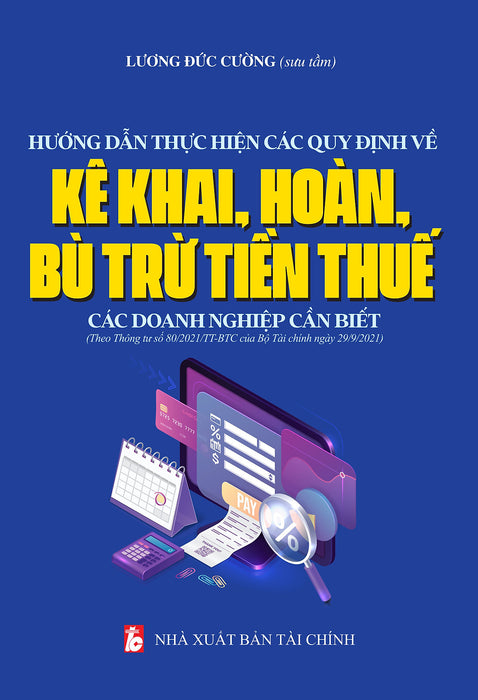 Hướng Dẫn Thực Hiện Các Quy Định Về Kê Khai, Hoàn, Bù Trừ Tiền Thuế - Các Doanh Nghiệp Cần Biết