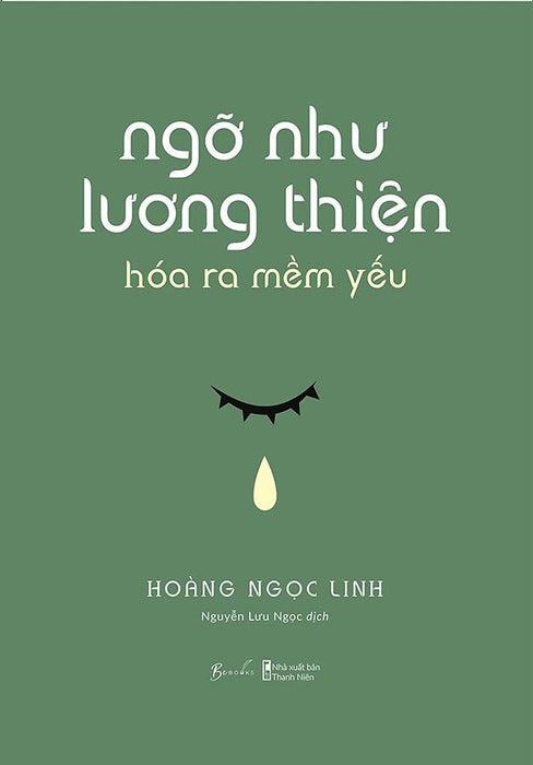 Ngỡ Như Lương Thiện, Hóa Ra Mềm Yếu