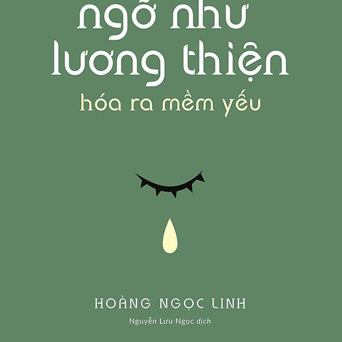 Ngỡ Như Lương Thiện, Hóa Ra Mềm Yếu