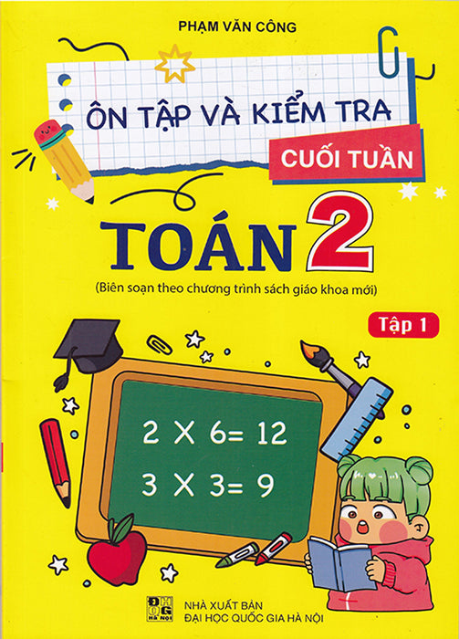 Sách - Ôn Tập Và Kiểm Tra Cuối Tuần Toán 2 Tập 1 (Biên Soạn Theo Chương Trình Sgk Mới)