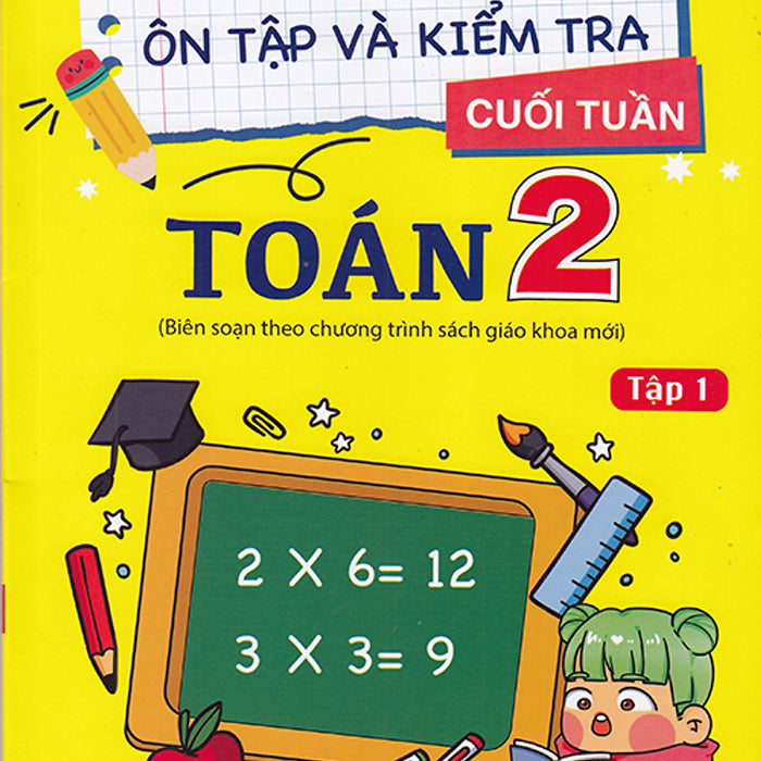 Sách - Ôn Tập Và Kiểm Tra Cuối Tuần Toán 2 Tập 1 (Biên Soạn Theo Chương Trình Sgk Mới)