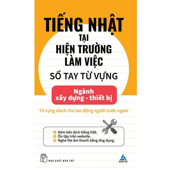 Tiếng Nhật Tại Hiện Trường Làm Việc: Số Tay Từ Vựng Ngành Xây Dựng - Thiết Bị - Bản Quyền