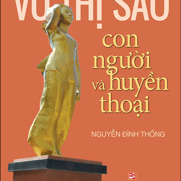 Võ Thị Sáu – Con Người Và Huyền Thoại (Tái Bản 2020)