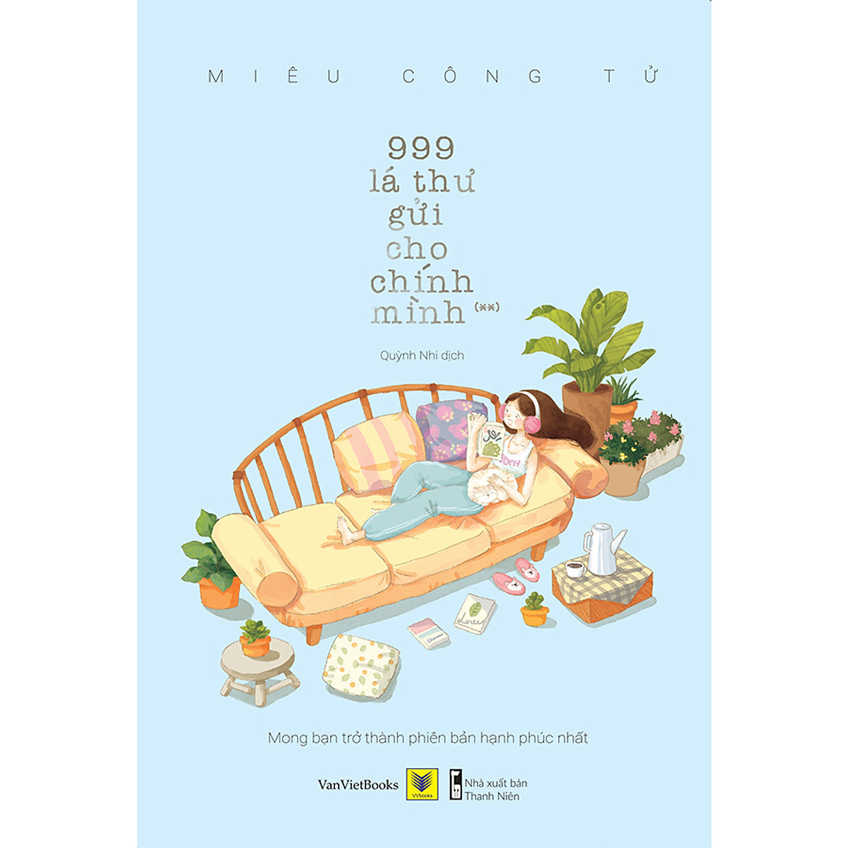 999 Lá Thư Gửi Cho Chính Mình (**) - Tập 2 - Mong Bạn Trở Thành Phiên Bản Hạnh Phúc Nhất (Tái Bản)