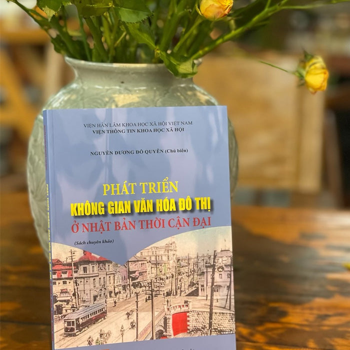 Phát Triển Không Gian Văn Hóa Đô Thị Ở Nhật Bản Thời Cận Đại – Nguyễn Dương Đỗ Quyên -Nxb Khoa Học Xã Hội