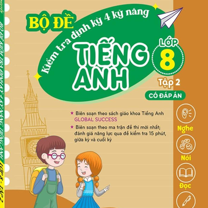 Bộ Đề Kiểm Tra Định Kỳ 4 Kỹ Năng Tiếng Anh Lớp 8 - Tập 2 (Có Đáp Án)_Mt
