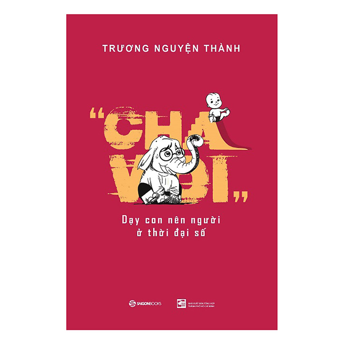 Là Cha Mẹ Hạnh Phúc: Cha Voi - Dạy Con Nên Người Ở Thời Đại Số