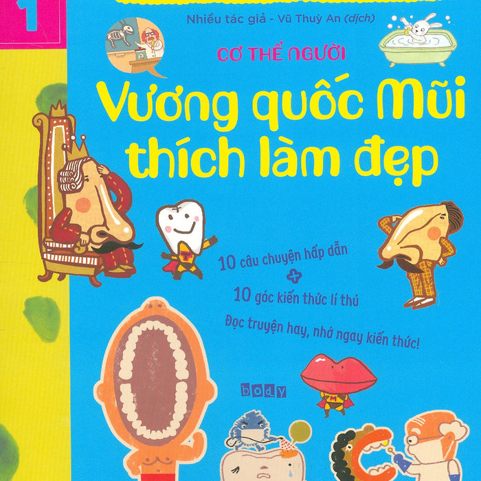 Truyện Kể Và Kiến Thức Dành Cho Lứa Tuổi Nhi Đồng - Cơ Thể Người - Vương Quốc Mũi Thích Làm Đẹp