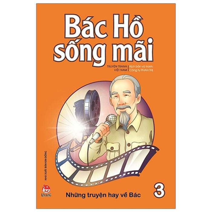 Bác Hồ Sống Mãi: Những Mẩu Chuyện Hay Về Bác ( Tập 3 )