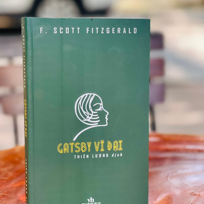 Gatsby Vĩ Đại – F. Scott Fitzgerald – Dịch Giả Thiên Lương - Nxb Văn Học – Bìa Mềm