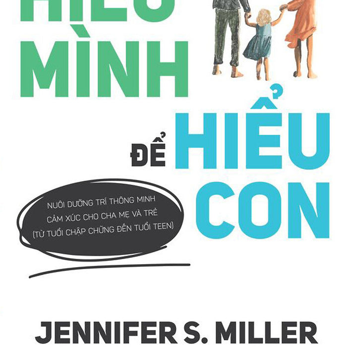 Hiểu Mình Để Hiểu Con - Jennifer S. Miller - Nguyễn Hà Dịch– Thái Hà – Nxb Lao Động