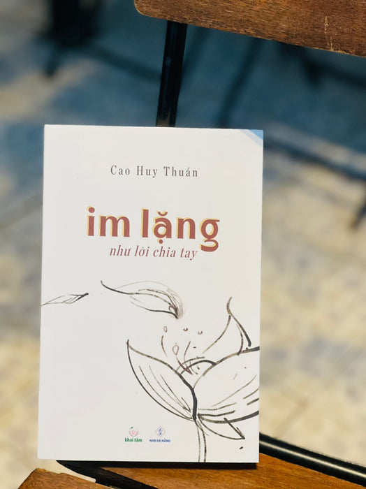 Im Lặng Như Lời Chia Tay - Cao Huy Thuần - Khai Tâm – Bìa Mềm