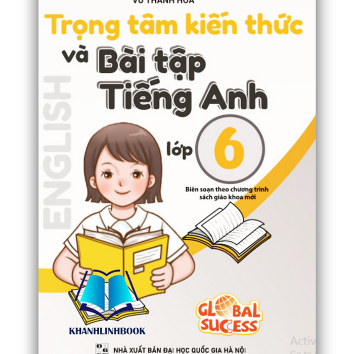 Sách - Trọng Tâm Kiến Thức Và Bài Tập Tiếng Anh Lớp 6 - Biên Soạn Theo Chương Trình Sgk Mới Global Sucess