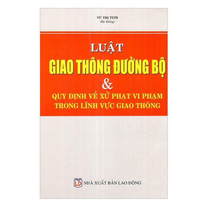 Luật Giao Thông Đường Bộ Và Quy Định Về Xử Phạt Vi Phạm Trong Lĩnh Vực Giao Thông