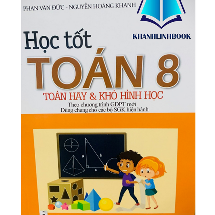 Sách Học Tốt Toán 8 - Toán Hay Và Khó Hình Học (Theo Chương Trình Giáo Dục Phổ Thông Mới)