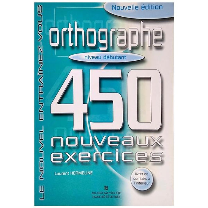 450 Nouveaux Exercices - Orthographe (Niveau Débutant)