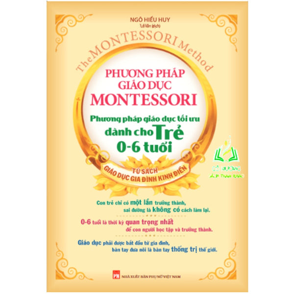 Sách- Phương Pháp Giáo Dục Montessori - Phương Pháp Giáo Dục Tối Ưu Dành Cho Trẻ 0-6 Tuổi ( Tái Bản) (Ml)