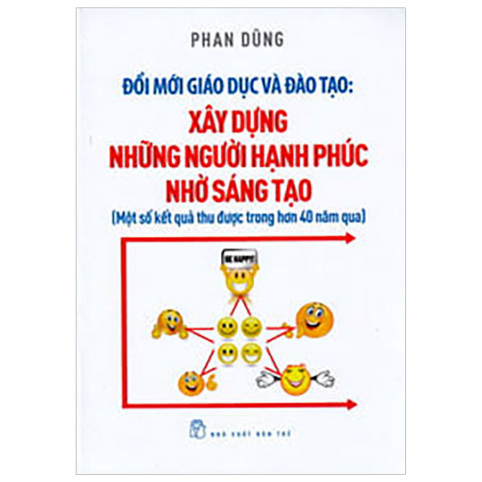 Đổi Mới Giáo Dục Và Đào Tạo - Xây Dựng Những Người Hạnh Phúc Nhờ Sáng Tạo