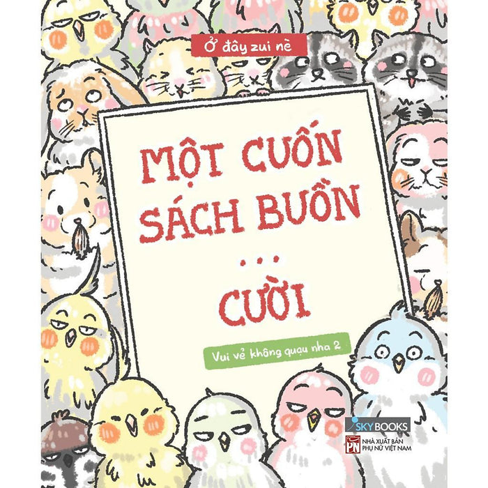 Sách Một Cuốn Sách Buồn… Cười  Vui Vẻ Không Quạu 2 - Bản Quyền