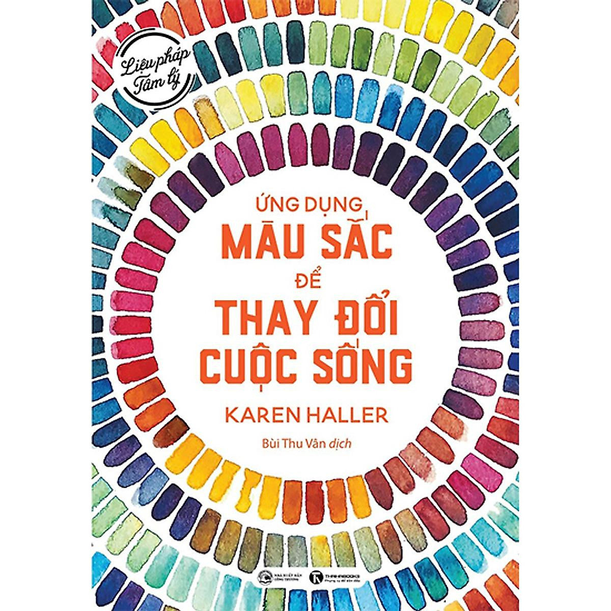 Sách - Liệu Pháp Tâm Lý - Ứng Dụng Màu Sắc Để Thay Đổi Cuộc Sống (Th) -Mk